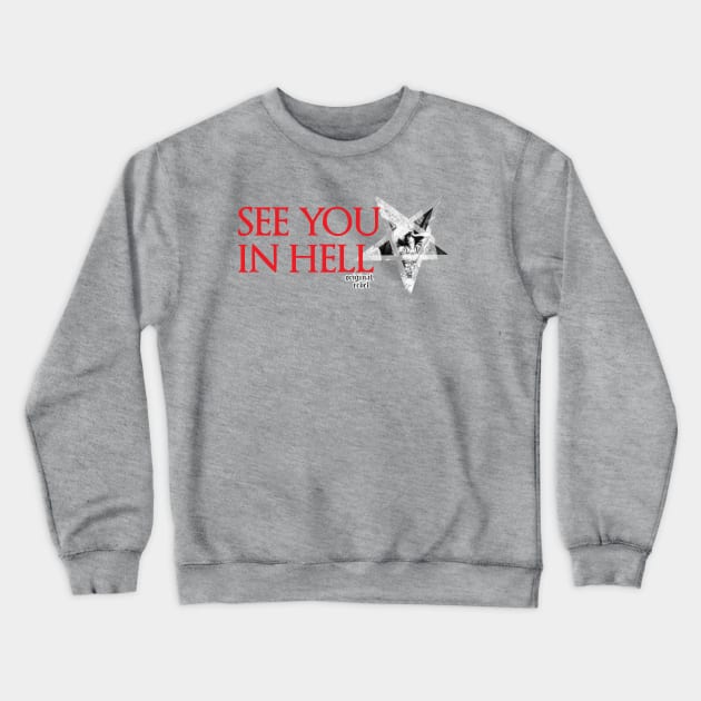 See You In Hell Crewneck Sweatshirt by artpirate